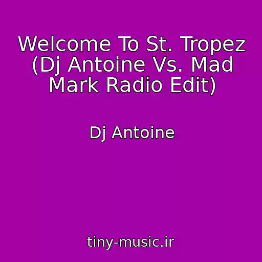 کاور آهنگ Welcome To St. Tropez (Dj Antoine Vs. Mad Mark Radio Edit) از Dj Antoine