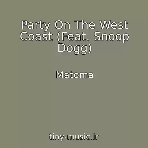 کاور آهنگ Party On The West Coast (Feat. Snoop Dogg) از Matoma