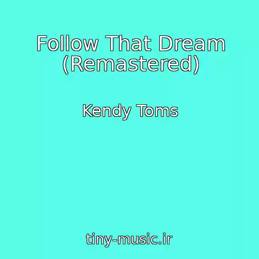 کاور آهنگ Follow That Dream (Remastered) از Kendy Toms