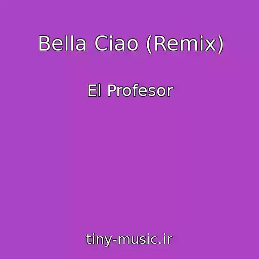 کاور آهنگ Bella Ciao (Remix) از El Profesor
