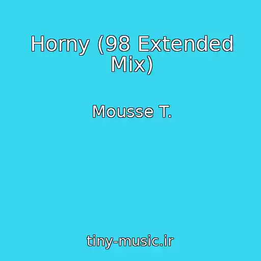 کاور آهنگ Horny (98 Extended Mix) از Mousse T.