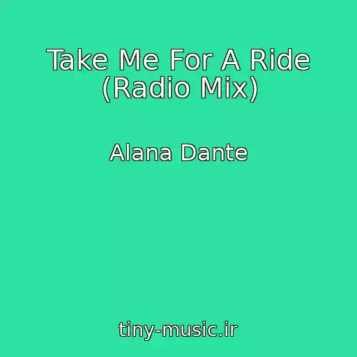 کاور آهنگ Take Me For A Ride (Radio Mix) از Alana Dante
