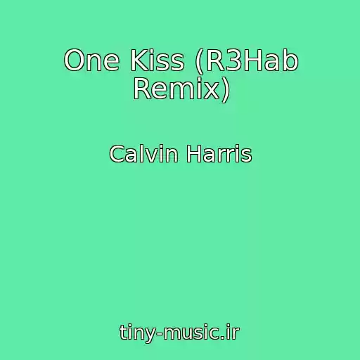 کاور آهنگ One Kiss (R3Hab Remix) از Calvin Harris
