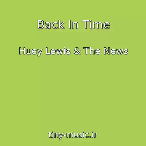 کاور آهنگ Back In Time از Huey Lewis & The News
