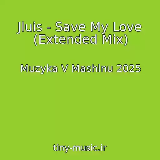کاور آهنگ Jluis - Save My Love (Extended Mix) از Muzyka V Mashinu 2025