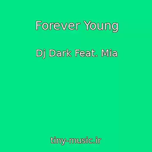 کاور آهنگ Forever Young از Dj Dark Feat. Mia