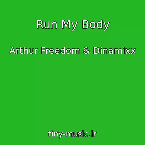 کاور آهنگ Run My Body از Arthur Freedom & Dinamixx