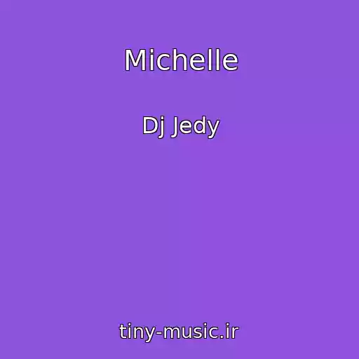 کاور آهنگ Michelle از Dj Jedy