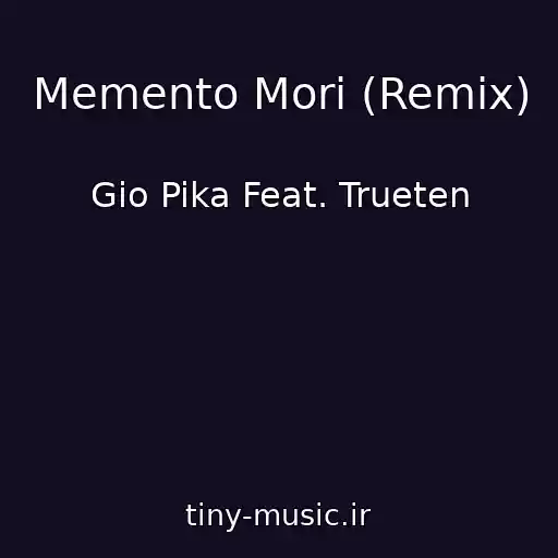 کاور آهنگ Memento Mori (Remix) از Gio Pika Feat. Trueten
