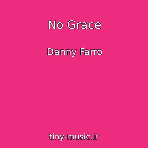 کاور آهنگ No Grace از Danny Farro
