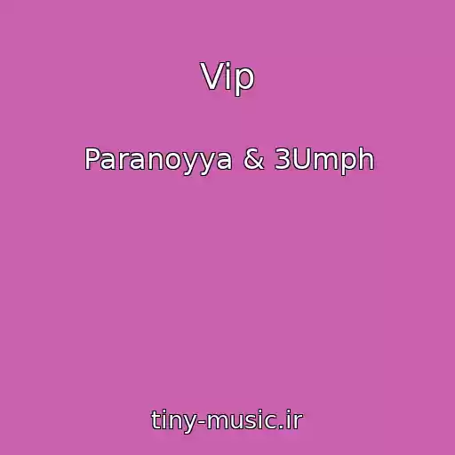 کاور آهنگ Vip از Paranoyya & 3Umph