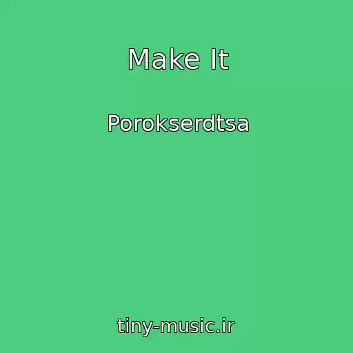 کاور آهنگ Make It از Porokserdtsa