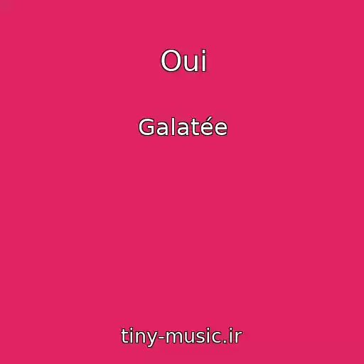 کاور آهنگ Oui از Galatée