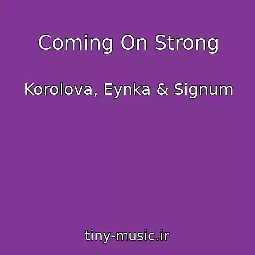 کاور آهنگ Coming On Strong از Korolova, Eynka & Signum