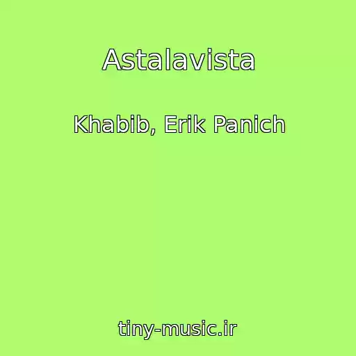 کاور آهنگ Astalavista از Khabib, Erik Panich