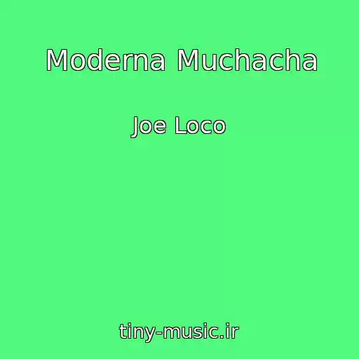 کاور آهنگ Moderna Muchacha از Joe Loco