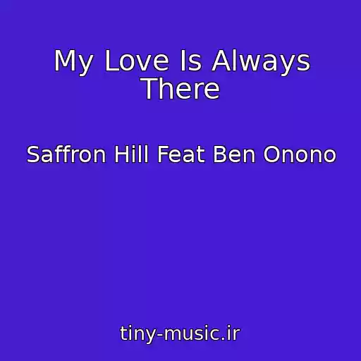 کاور آهنگ My Love Is Always There از Saffron Hill Feat Ben Onono