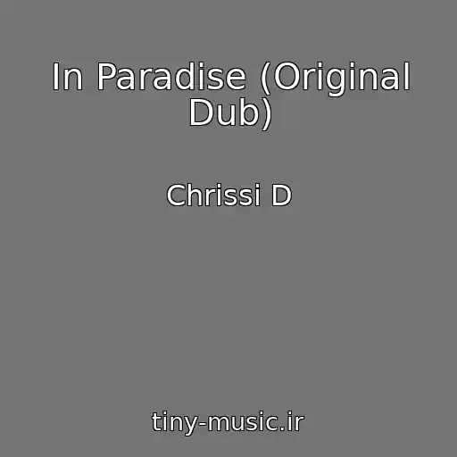 کاور آهنگ In Paradise (Original Dub) از Chrissi D