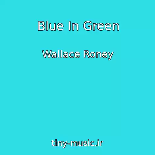 کاور آهنگ Blue In Green از Wallace Roney