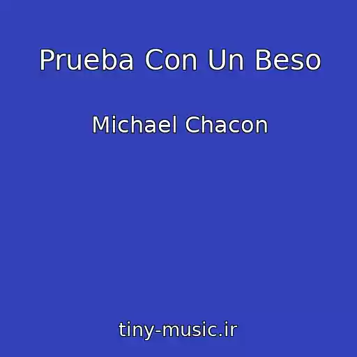 کاور آهنگ Prueba Con Un Beso از Michael Chacon