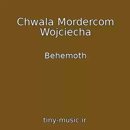 کاور آهنگ Chwala Mordercom Wojciecha از Behemoth