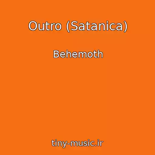 کاور آهنگ Outro (Satanica) از Behemoth