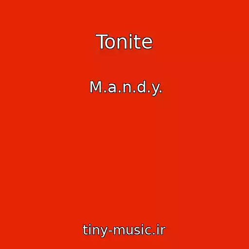 کاور آهنگ Tonite از M.a.n.d.y.