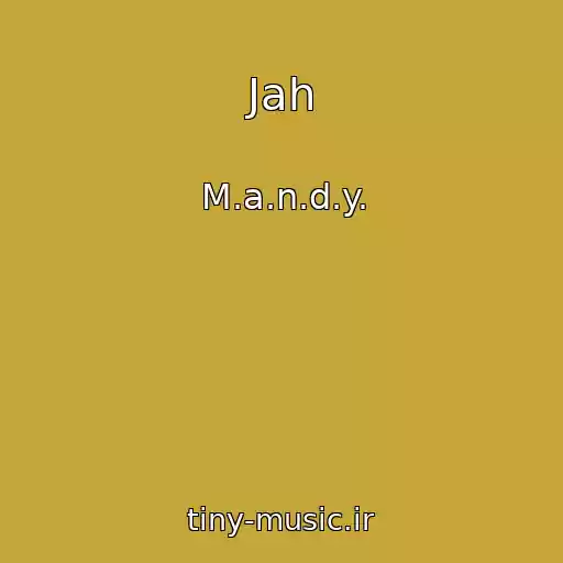 کاور آهنگ Jah از M.a.n.d.y.