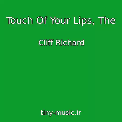کاور آهنگ Touch Of Your Lips, The از Cliff Richard
