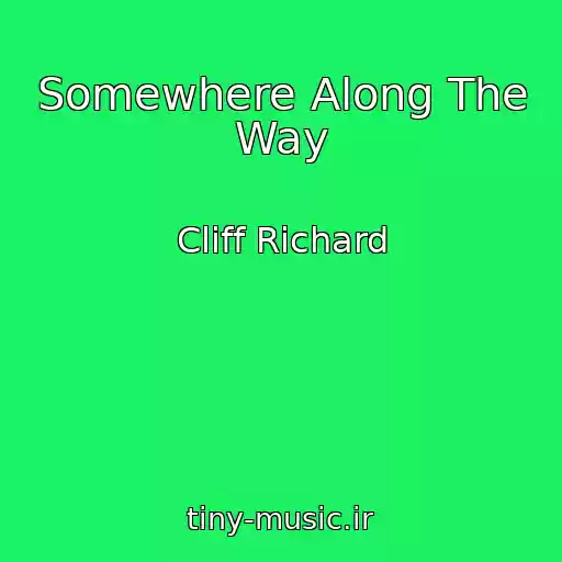 کاور آهنگ Somewhere Along The Way از Cliff Richard