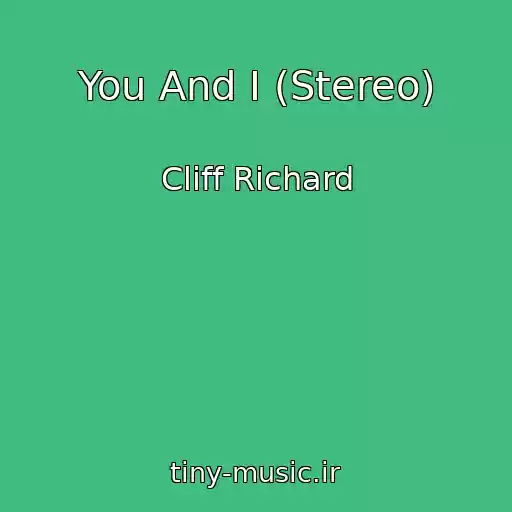کاور آهنگ You And I (Stereo) از Cliff Richard