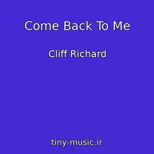 کاور آهنگ Come Back To Me از Cliff Richard
