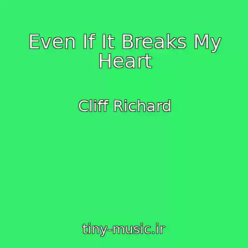 کاور آهنگ Even If It Breaks My Heart از Cliff Richard