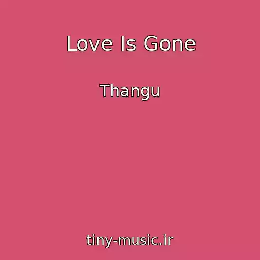 کاور آهنگ Love Is Gone از Thangu