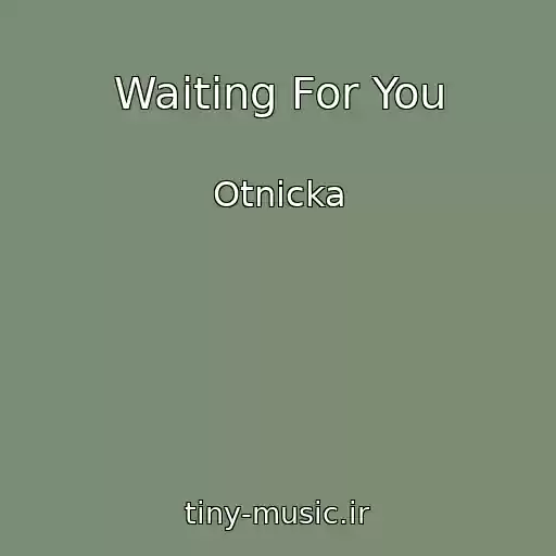 کاور آهنگ Waiting For You از Otnicka