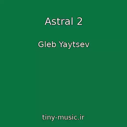کاور آهنگ Astral 2 از Gleb Yaytsev