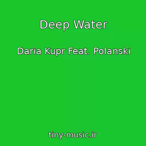 کاور آهنگ Deep Water از Daria Kupr Feat. Polanski