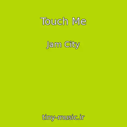 کاور آهنگ Touch Me از Jam City