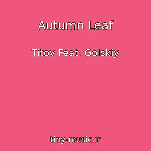 کاور آهنگ Autumn Leaf از Titov Feat. Golskiy