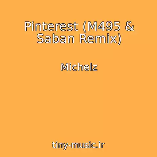 کاور آهنگ Pinterest (M495 & Saban Remix) از Michelz