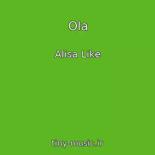 کاور آهنگ Ola از Alisa Like