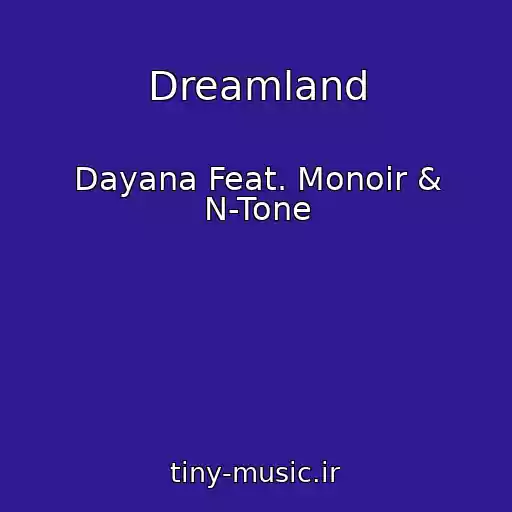 کاور آهنگ Dreamland از Dayana Feat. Monoir & N-Tone
