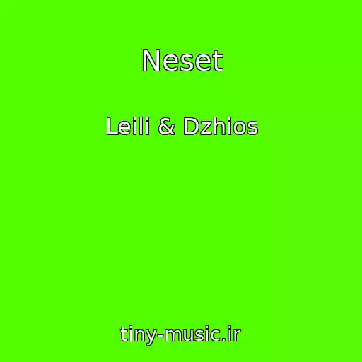 کاور آهنگ Neset از Leili & Dzhios