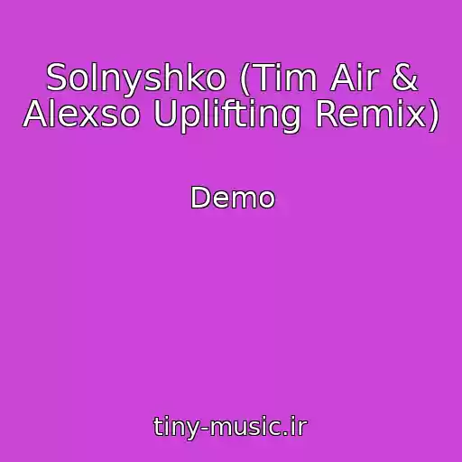 کاور آهنگ Solnyshko (Tim Air & Alexso Uplifting Remix) از Demo