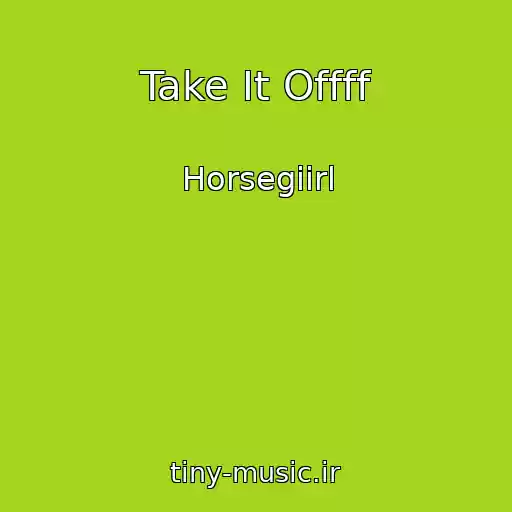 کاور آهنگ Take It Offff از Horsegiirl