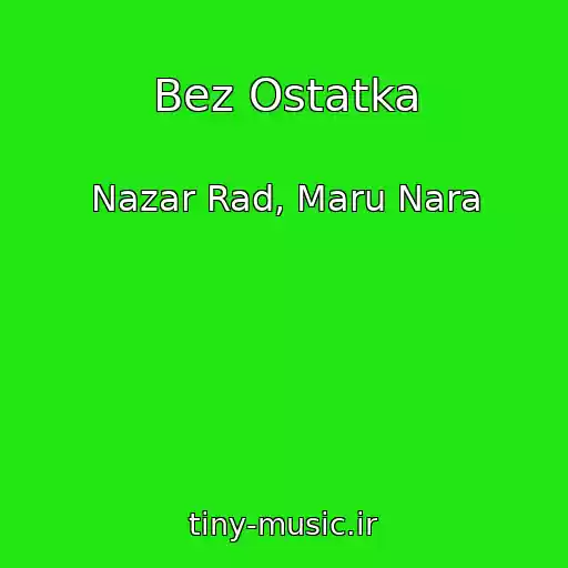 کاور آهنگ Bez Ostatka از Nazar Rad, Maru Nara