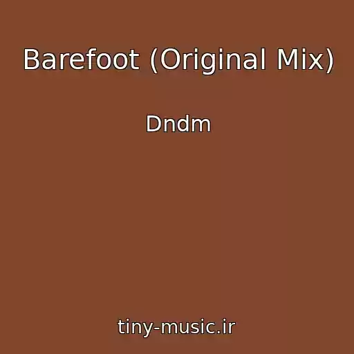 کاور آهنگ Barefoot (Original Mix) از Dndm