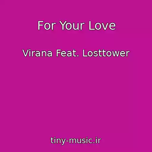 کاور آهنگ For Your Love از Virana Feat. Losttower