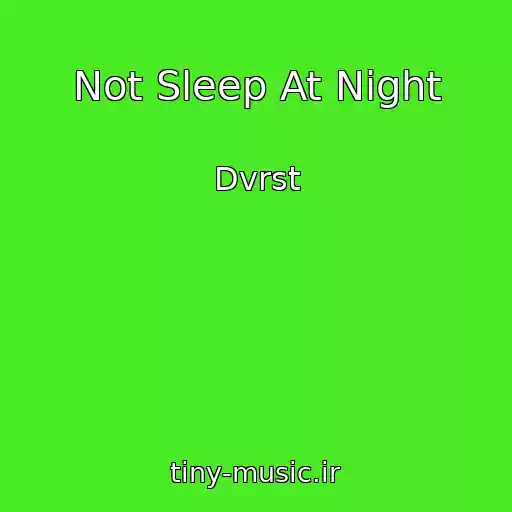 کاور آهنگ Not Sleep At Night از Dvrst