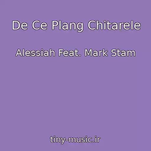 کاور آهنگ De Ce Plang Chitarele از Alessiah Feat. Mark Stam